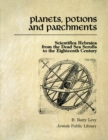 Planets, Potions, and Parchments : Scientifica Hebraica from the Dead Sea Scrolls to the Eighteenth Century - Book