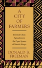 A City of Farmers : Informal Urban Agriculture in the Open Spaces of Nairobi, Kenya - Book