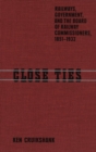Close Ties : Railways, Government, and the Board of Railway Commissioners, 1851-1933 - Book
