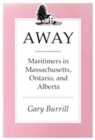Away : Maritimers in Massachusetts, Ontario, and Alberta - Book