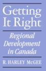 Getting It Right : Regional Development in Canada Volume 17 - Book