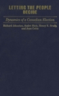Letting the People Decide : Dynamics of a Canadian Election - Book