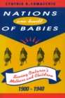 Nations are Built of Babies : Saving Ontario's Mothers and Children, 1900-1940 - Book