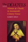 The Devotes : Women and Church in Seventeenth-Century France Volume 4 - Book