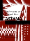 Understand and Control Your Asthma - Book