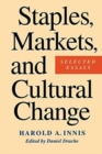 Staples, Markets, and Cultural Change : Selected Essays - Book
