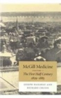 McGill Medicine, Volume 1 : The First Half Century, 1829-1885 - Book