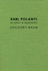 Karl Polanyi on Ethics and Economics : Foreword by Marguerite Mendell - Book