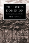 The Lord's Dominion : The History of Canadian Methodism Volume 21 - Book