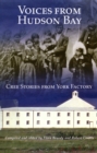 Voices from Hudson Bay : Cree Stories from York Factory Volume 5 - Book