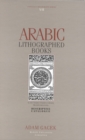 Arabic Lithographed Books : In the Islamic Studies Library, McGill University Volume 7 - Book