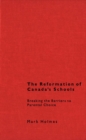 The Reformation of Canada's Schools : Breaking the Barriers to Parental Choice - Book