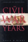 The Civil War Years : Canada and the United States - Book