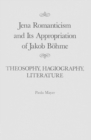 Jena Romanticism and Its Appropriation of Jakob Bohme : Theosophy, Hagiography, Literature Volume 27 - Book