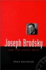 Joseph Brodsky and the Soviet Muse - Book