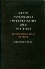 Depth Psychology, Interpretation, and the Bible : An Ontological Essay on Freud - Book