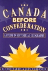 Canada Before Confederation : A Study on Historical Geography Volume 166 - Book