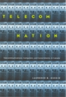 Telecom Nation : Telecommunications, Computers, and Governments in Canada - Book