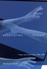 Negotiating Disease : Power and Cancer Care, 1900-1950 Volume 12 - Book