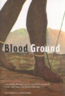 Blood Ground : Colonialism, Missions, and the Contest for Christianity in the Caoe Colony and Britain, 1799-1853 Volume 249 - Book