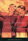 Russia and Ukraine : Literature and the Discourse of Empire from Napoleonic to Postcolonial Times - Book