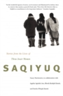 Saqiyuq : Stories from the Lives of Three Inuit Women Volume 19 - Book