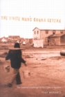 The White Man's Gonna Getcha : The Colonial Challenge to the Crees in Quebec Volume 30 - Book