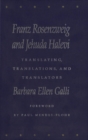 Franz Rosenzweig and Jehuda Halevi : Translating, Translations, and Translators - Book