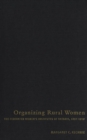 Organizing Rural Women : The Federated Women's Institutes of Ontario, 1897-1919 - Book