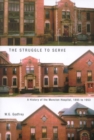 The Struggle to Serve : A History of the Moncton Hospital, 1895 to 1953 Volume 21 - Book