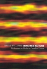 Imagined Nations : Reflections on Media in Canadian Fiction - Book