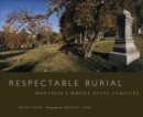 Respectable Burial : Montreal's Mount Royal Cemetery - Book