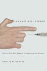The Last Well Person : How to Stay Well Despite the Health-Care System - Book