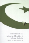 Nationalism and Minority Identities in Islamic Societies : Volume 1 - Book