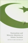 Nationalism and Minority Identities in Islamic Societies : Volume 1 - Book