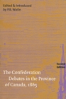 The Confederation Debates in the Province of Canada, 1865 : Volume 206 - Book