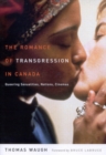 The Romance of Transgression in Canada : Queering Sexualities, Nations, Cinemas - Book