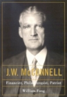J.W. McConnell : Financier, Philanthropist, Patriot - Book