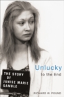 Unlucky to the End : The Story of Janise Marie Gamble - Book