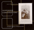 Suspended Conversations : The Afterlife of Memory in Photographic Albums - Book