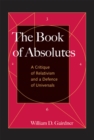 The Book of Absolutes : A Critique of Relativism and a Defence of Universals - Book
