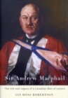Sir Andrew Macphail : The Life and Legacy of a Canadian Man of Letters - Book