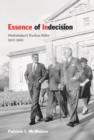 Essence of Indecision : Diefenbaker's Nuclear Policy, 1957-1963 - Book
