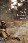 A Sadly Troubled History : The Meanings of Suicide in the Modern Age Volume 33 - Book