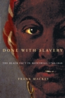 Done with Slavery : The Black Fact in Montreal, 1760-1840 Volume 21 - Book