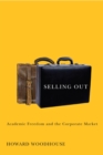 Selling Out : Academic Freedom and the Corporate Market Volume 37 - Book