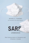 SARS Unmasked : Risk Communication of Pandemics and Influenza in Canada Volume 35 - Book