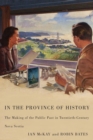In the Province of History : The Making of the Public Past in Twentieth-Century Nova Scotia - Book