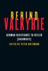 Behind Valkyrie : German Resistance to Hitler, Documents - Book