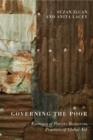 Governing the Poor : Exercises of Poverty Reduction, Practices of Global Aid - Book